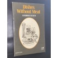 DISHES WITHOUT MEAT BY AMBROSE HEATH