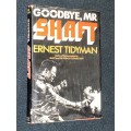 GOODBYE, MR SHAFT BY ERNEST TIDYMAN 1ST UK EDITION 1974