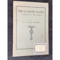 DIE LAASTE AAND N` TONEELSTUK IN DRIE BEDRYWE DEUR DR. C. LOUIS LEIPOLDT 1936