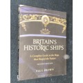 BRITAIN`S HISTORIC SHIPS BY PAUL BROWN