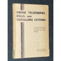 HOUSE TELEPHONES, BELLS , AND SIGNALLING SYSTEMS A PRACTICAL HANDBOOK FOR INSTALLATION ENGINEERS