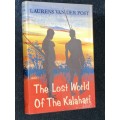 THE LOST WORLD OF THE KALAHARI BY LAURENS VAN DER POST