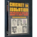 CRICKET IN ISOLATION THE POLITICS OF RACE AND CRICKET IN SOUTH AFRICA LIMITED EDITION