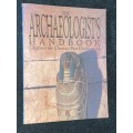 THE ARCHAEOLOGIST`S HANDBOOK UNCOVER THE CLUES TO PAST CIVILIZATIONS