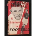A LIFETIME IN FOOTBALL BY CHARLES BUCHAN