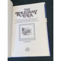 THE RAILWAY ERA LIFE AND LINES IN THE GREEAT AGE OF RAILWAYS BY GEOFFREY BODY