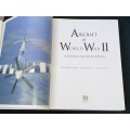 AIRCRAFT OF WORLD WAR II A VISUAL ENCYCLOPEDIA BY MICHAEL SHARPE, JERRY SCUTTS AND DAN MARCH