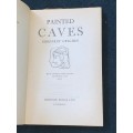 THE PAINTED CAVES BY GEOFFREY GRIGSON