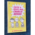 YOU`RE A BRAVE MAN CHARLIE BROWN BY CHARLES M. SCHULZ