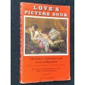 LOVE`S PICTURE BOOK THE HISTORY OF PLEASURE AND MORAL INDIGNATION BY OVE BRUSENDORFF