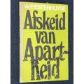 AFSKEID VAN APART-HEID DEUR W.P. ESTERHUYSE