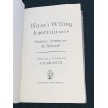 HITLER`S WILLING EXECUTIONERS ORDINARY GERMANS AND THE HOLOCAUST BY DANIEL JONAH GOLDHAGN