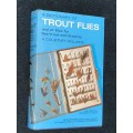 A DICTIONARY OF TROUT FLIES AND OF FLIES FOR SEA-TROUT AND GRAYLING BY A. COURTNEY WILLIAMS