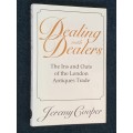DEALING WITH DEALERS THE INS AND OUTS OF THE LONDON ANTIQUES TRADE BY JEREMY COOPER