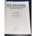 ICE SKATING STEPS TO SUCCESS BY KARIN KUNZLE-WATSON AND STEPHEN J. DEARMOND