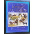 THE HISTORY OF THE ROTHMAN`S JULY HANDICAP BY ERNIE DUFFIELD SIGNED AND OTHERS
