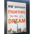 FIGHTING FOR THE DREAM BY RW JOHNSON