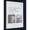 THE CORRESPONDENCE OF ALAN BUSH AND JOHN IRELAND 1927-1961 COMPILED BY RACHEL O` HIGGINS SIGNED