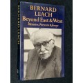 BEYOND EAST & WEST MEMOIRS,PORTRAITS AND ESSAYS BY BERNARD LEACH