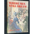 WHERE MEN STILL DREAM BY LAWRENCE G. GREEN