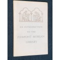 AN INTRODUCTION TO THE PIERPONT MORGAN LIBRARY