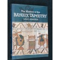THE MYSTERY OF THE BAYEAUX TAPESTRY BY DAVID J. BERNSTEIN