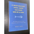 A MEAN-MOUTHED HOOK-JAWED BAD-NEWS SON-OF-A-FISH BY WOLF AVNI SIGNED EDITION FLY-FISHING