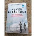 Never surrender lost voices of a generation at war by Robert Kershaw