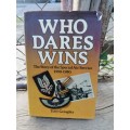 Who Dares Wins. The story of the SAS 1950 -1980. Tony Geraghty