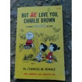 But we love you, Charlie Brown Book by Charles M. Schulz