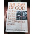 The Tomb of God: The Body of Jesus & the Solution to a 2000-year-old Mystery by Richard Andrews