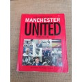 A PHOTOGRAPHIC HISTORY OF MANCHESTER  UNITED  UNSEEN ARCHIVES