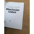 A PHOTOGRAPHIC HISTORY OF MANCHESTER  UNITED  UNSEEN ARCHIVES