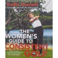 The Women`s Guide to Consistent Golf