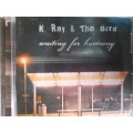K Ray & The Bird - Waiting for harmony