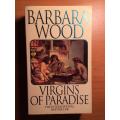 Virgins of Paradise - Barbara Wood