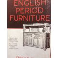 English Period Furniture: An Account Of The Evolution Of Furniture From 1500 To 1800 - Hayward