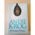A Change of Tongue, Antjie Krog