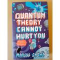 Quantum Theory Cannot Hurt You, Marcus Chown