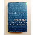 Creators - from Chaucer to Walt Disney, Paul Johnson