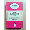 The Surgeon`s Log - Impressions of the Far East, James Johnston Abraham