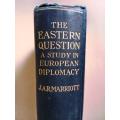 The Eastern Question - A Historical Study in European Diplomacy, J.A.R. Marriott (1940)