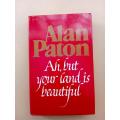 Ah, But your Land is Beautiful, Alan Paton