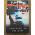 Saving Zimbabwe, life, death and hope in Africa by Bob Scott (Rhodesia/Zimbabwe)