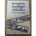 Between the Suinlight and the Thunder by Keith Meadows(Rhodesiana/also Congo and  Kenya)