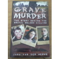 Grave Murder, the story behind the brutal Welkom killing by Jana vd Merwe