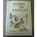 Running the gauntlet by G. Mossop(Natal pioneer adventures)