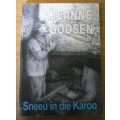Sneeu in die Karoo deur Jeanne Goosen(skaarser boek van haar)