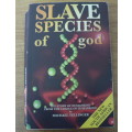 Slave species  of god by Michael Tellinger.