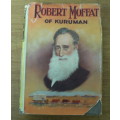 Robert Moffat of Kuruman by David J. Deane